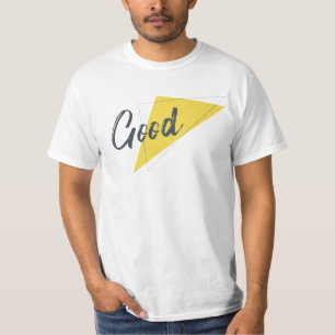 Modern, vibrant, bold graphic design of Good T-Shirt