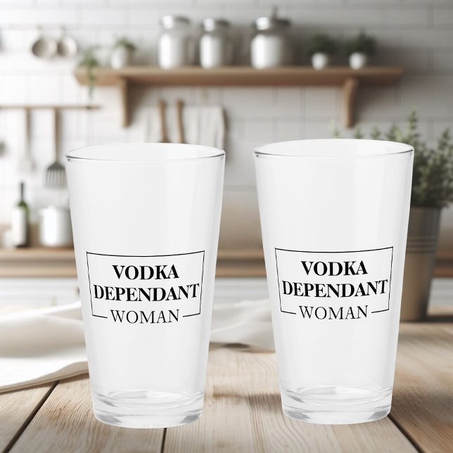 Modern Vodka Dependant Woman Funny Quote Glass (Creator Uploaded)