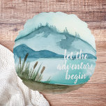 Modern Watercolor Nature Let's The Adventure Begin Round Cushion<br><div class="desc">Modern Watercolor Nature Let's The Adventure Begin</div>