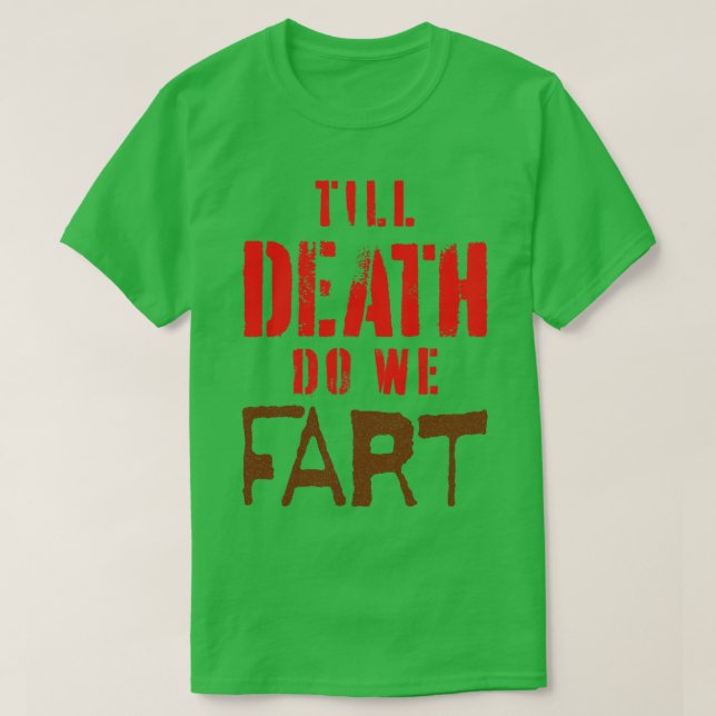 Modern Wedding Vow Till Death do we Fart T-Shirt (Design Front)