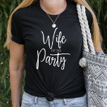 Modern Wife of the Party Bachelorette Bride  T-Shirt<br><div class="desc">Cute   Bachelorette Black T Shirt for the Bride to wear during her bachelorette party .  Simple  handwritten text that says Wife of the Party.  The perfect shirt for the bride to be. See matching The Party shirts for friends of the bride.</div>