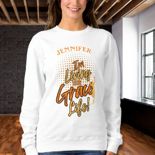 Modern Woman Living the Grace Life Personalise Sweatshirt