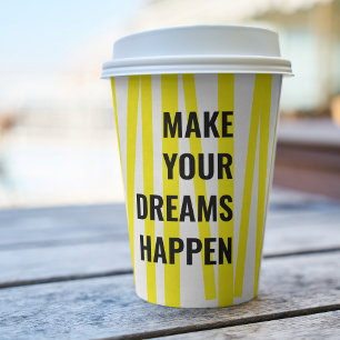 Modern Yellow Stripes & Make Your Dream Happen Paper Cups