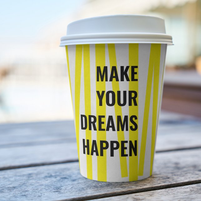Modern Yellow Stripes & Make Your Dream Happen Paper Cups (Creator Uploaded)
