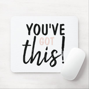 Modern You''Ve Goth This Positive Inspiration Mouse Pad