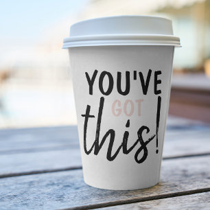 Modern You''Ve Goth This Positive Inspiration Paper Cups
