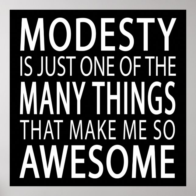 Modesty Makes Me Awesome - Funny Attitide Slogan Poster (Front)
