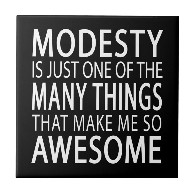 Modesty Makes Me Awesome - Funny Attitide Slogan Tile (Front)