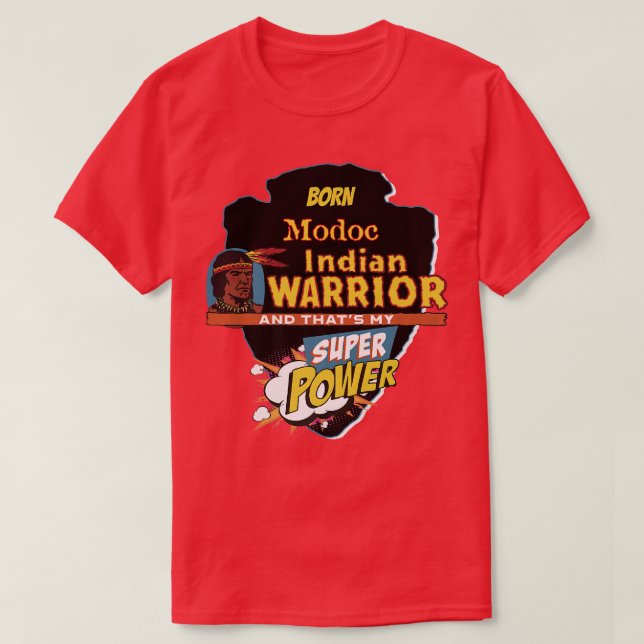 Modoc Native American Indian Born With Super Power T-Shirt (Design Front)