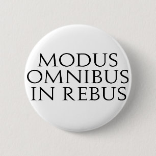 Modus Omnibus In Rebus 6 Cm Round Badge