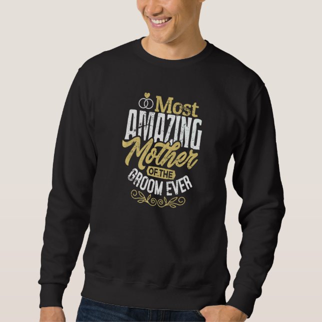 MOG Groom's Mother Wedding Most Amazing Mother Of  Sweatshirt (Front)