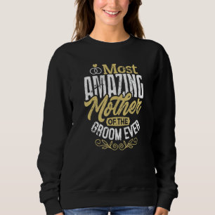 MOG Groom's Mother Wedding Most Amazing Mother Of Sweatshirt