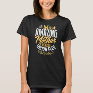 MOG Groom's Mother Wedding Most Amazing Mother Of  T-Shirt
