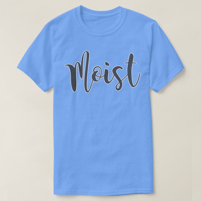 Moist Adult Humor Funny Coffee Inappropriate  T-Shirt (Design Front)