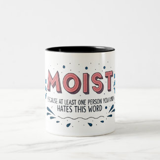 MOIST Because At Least One Person You Know Hates Two-Tone Coffee Mug
