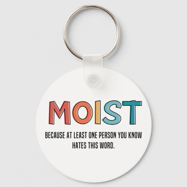 Moist Funny Saying Moist Humour Funny Gifts Key Ring (Front)