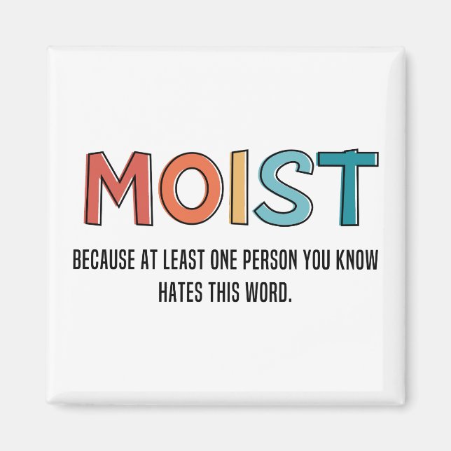 Moist Funny Saying Moist Humour Funny Gifts Magnet (Front)