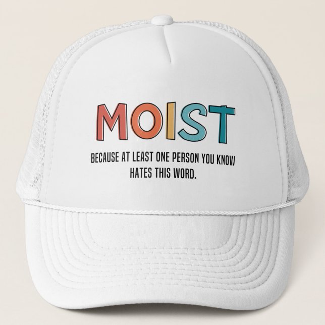 Moist Funny Saying Moist Humour Funny Gifts Trucker Hat (Front)