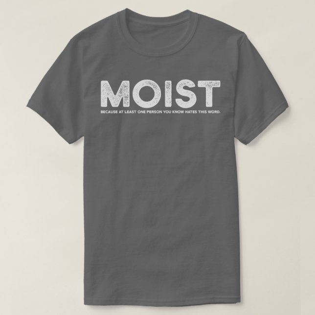 MOIST Funny White T-Shirt (Design Front)