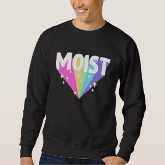 Moist Meme Offensive Weird Cool Hilarious Humorou Sweatshirt