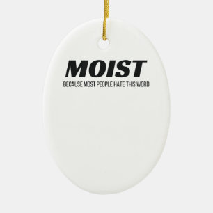 Moist Most People Hate This Word Annoying Cringe Ceramic Tree Decoration