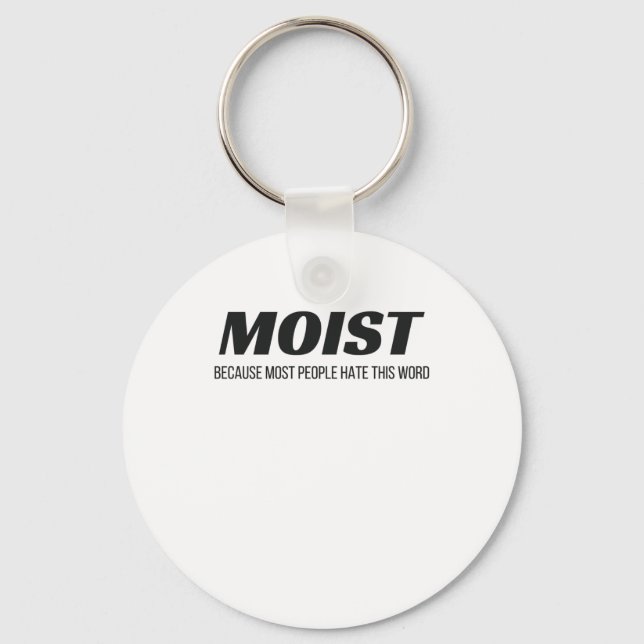 Moist Most People Hate This Word Annoying Cringe Key Ring (Front)