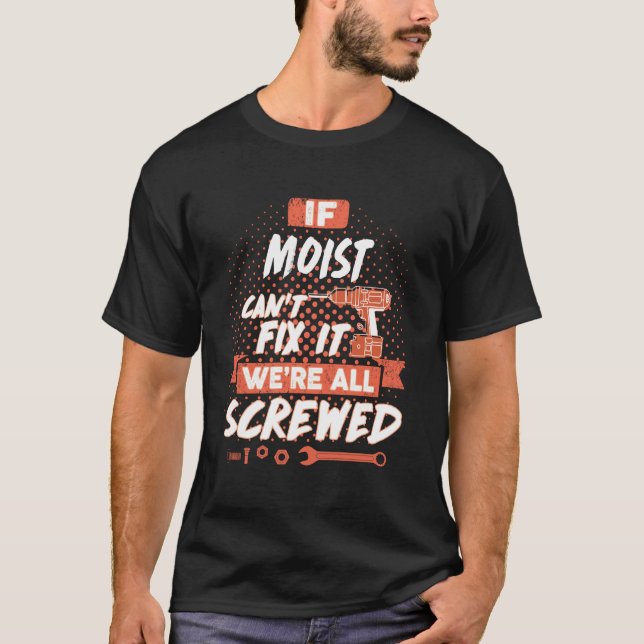 MOIST shirt, MOIST gift shirt (Front)