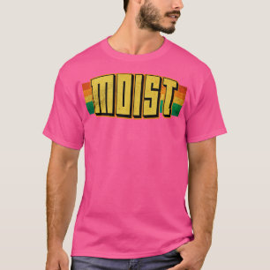 Moist Worst Word Ever T-Shirt