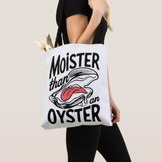 Moister Than An Oyster Funny Shucking Shellfish Tote Bag