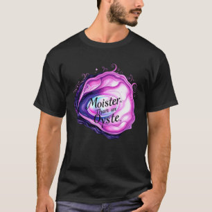 Moister Than an Oyster Shirt, Retro Funny Graphic T-Shirt