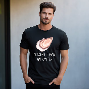 Moister Than An Oyster T-Shirt