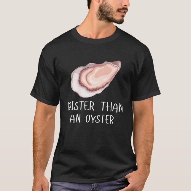 Moister Than An Oyster T-Shirt (Front)