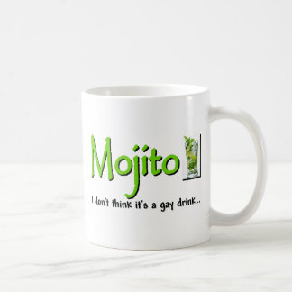 Mojito: Not A Gay Drink...? Coffee Mug