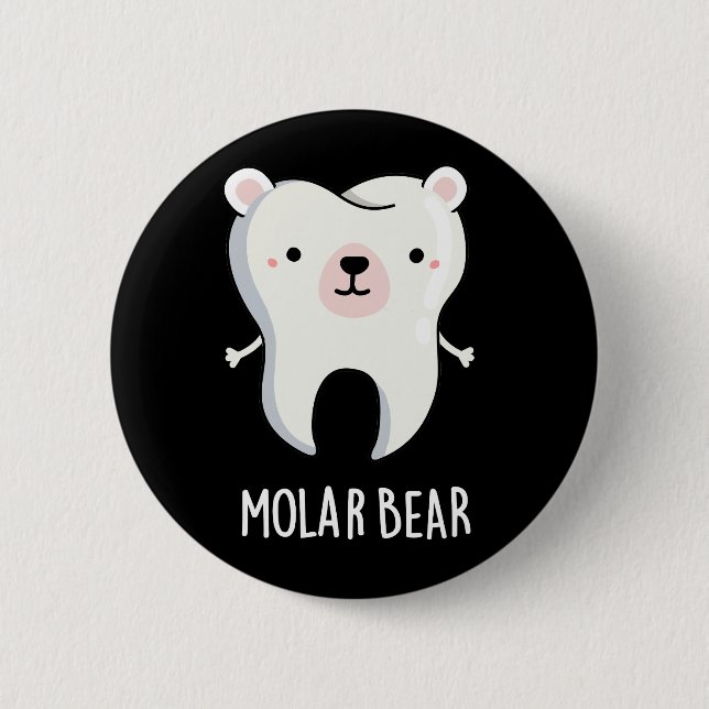 Molar Bear Funny Tooth Pun Dark BG 6 Cm Round Badge (Front)