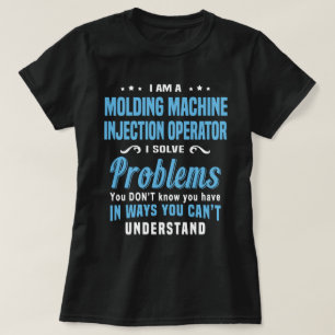 Molding Machine Injection Operator T-Shirt
