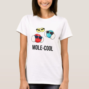 Mole-Cool Funny Molecule Pun  T-Shirt