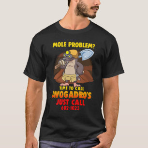 Mole Problem? Chemistry Avogadro's Number Mole Day T-Shirt