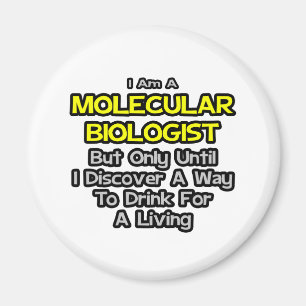 Molecular Biologist .. Drink for a Living Magnet