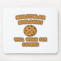 Molecular Biologist  .. Will Work for Cookies