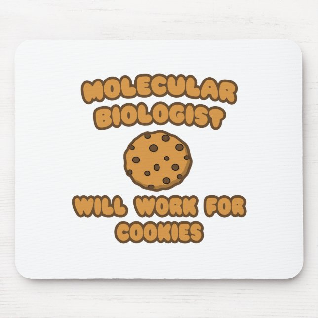 Molecular Biologist  .. Will Work for Cookies Mouse Pad (Front)
