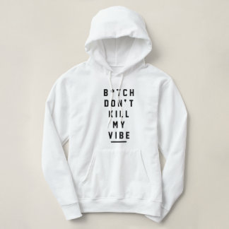 Moletom Dont Kill my Vibe Hoodie