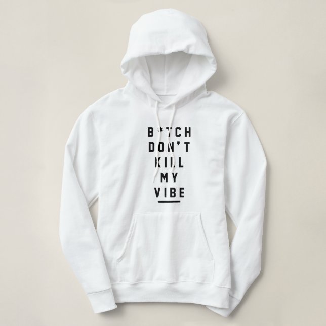 Moletom Dont Kill my Vibe Hoodie (Design Front)