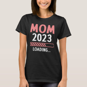 Mom 2023 Loading Funny Future New Mom To Be  T-Shirt