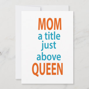 Mom a title just above Queen-Birthday Gift for Mom Invitation