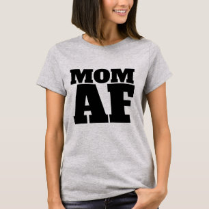 MOM AF T-Shirts Funny Tees