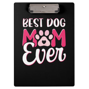 Mom Art Best Dog Mom Ever Clipboard