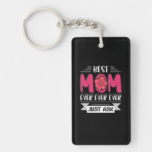 Mom Art Best Mom Ever Just Ask Key Ring