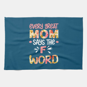Mom Art Every Great Mom Tea Towel