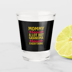 Mom Art Grandma Knows Everything Shot Glass