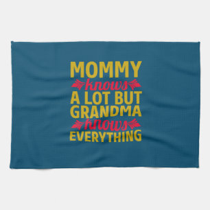 Mom Art Grandma Knows Everything Tea Towel